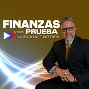 Podcast Finanzas a Toda Prueba: Estrategias y Secretos con Elvin Torres