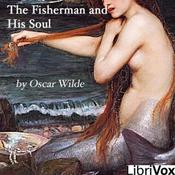 Podcast Fisherman and his Soul, The by Oscar Wilde (1854 - 1900)