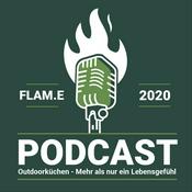 Podcast FLAM.E Outdoor-Küchen. Lifestyle, rund um das Kochen im Freien.