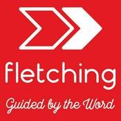 Podcast Fletching: Guided by the Word