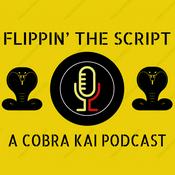 Podcast Flippin' The Script: A Cobra Kai Podcast