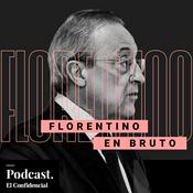 Podcast Florentino, en bruto