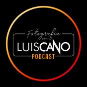 Podcast FOTOGRAFÍA CON LUIS CANO