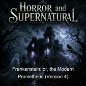 Podcast Frankenstein: or, the Modern Prometheus (Version 4)