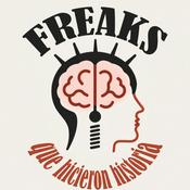 Podcast Freaks que hicieron Historia