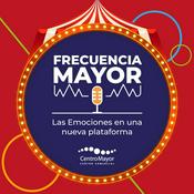 Podcast Frecuencia Mayor: Las Emociones en una nueva plataforma