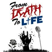 Podcast From Death to Life