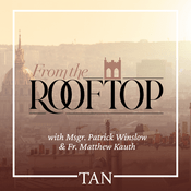 Podcast From the Rooftop with Msgr. Winslow and Fr. Kauth