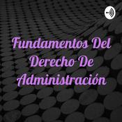 Podcast Fundamentos Del Derecho De Administración