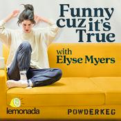 Podcast Funny Cuz It's True with Elyse Myers