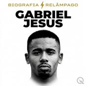 Podcast Gabriel Jesus - Biografia Relâmpago