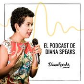 Podcast El Podcast de Diana Speaks