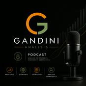 Podcast Gandini Análisis: Mercados Financieros - Geopolítica - Economía