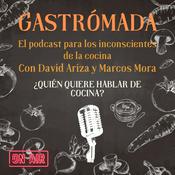 Podcast Gastrómada el sinsentido de la gastronomía