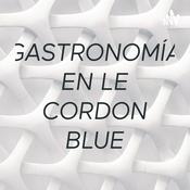 Podcast GASTRONOMÍA EN LE CORDON BLUE