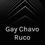 Podcast Gay Chavo Ruco