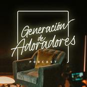 Podcast Generación de Adoradores