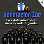 Podcast Generación Zoe: la estafa más insólita de la historia argentina