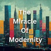 Podcast The Miracle Of Modernity