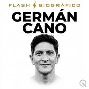 Podcast Germán Cano - Flash Biográfico