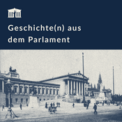 Podcast Geschichte(n) aus dem Parlament