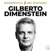 Podcast Gilberto Dimenstein - Biografia Relâmpag