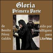 Podcast Gloria, Parte 1 by  Benito Pérez Galdós (1843 - 1920)