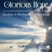 Podcast Glorious Hope | Studies in Revelation