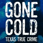 Podcast Gone Cold - Texas True Crime