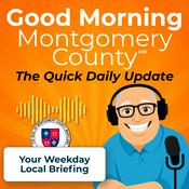 Podcast Good Morning Montgomery County - Your Hyperlocal MoCo Five Minute News