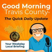 Podcast Good Morning Travis County - You Daily Does of Good News