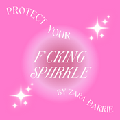 Podcast Protect Your F*cking Sparkle