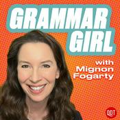 Podcast Grammar Girl: For Writers and Language Lovers.