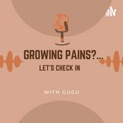 Podcast Growing pains?… let’s check in with Gugu