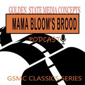 Podcast GSMC Classics: Mama Bloom’s Brood