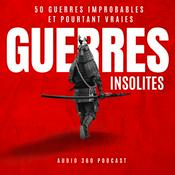 Podcast Guerres Insolites - Les conflits les plus étonnants de l'Histoire