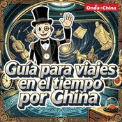 Podcast Guía para viajes en el tiempo por China