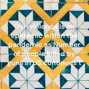 Podcast Gun violence is an epidemic within the pandemic as Number of people killed by guns in US continues t