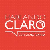 Podcast Hablando Claro con Vilma Ibarra