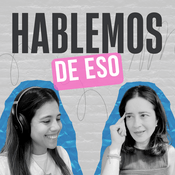 Podcast Hablemos de Eso | Podcast Latino de Conversaciones Reales sobre Relaciones, Vida Adulta y Migración
