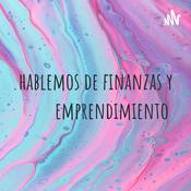 Podcast hablemos de finanzas y emprendimiento