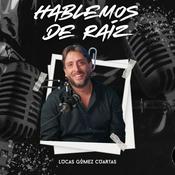 Podcast Hablemos de Raíz con Lucas Gómez