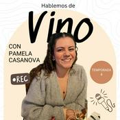 Podcast Hablemos de vino con Pamela Casanova