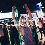 Podcast Hablemos Un Poco De Fisiología Del Ejercicio 💪🏻🏃🏻‍♂️