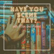 Podcast Have You Scene That? | Discussions on Movies We Missed