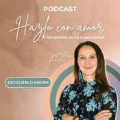 Podcast Hazlo con Amor - Despierta en tu maternidad