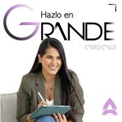 Podcast Hazlo en grande con Caro Calle