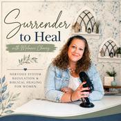 Podcast Surrender to Heal: Biblical Healing|Trauma Recovery| Nervous System Regulation| Faith| Mental Health