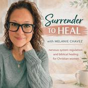 Podcast Surrender to Heal: Biblical Healing|Trauma Recovery| Nervous System Regulation| Emotional Regulation| Mental Health| Christian Women