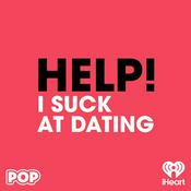 Podcast HELP! I Suck at Dating